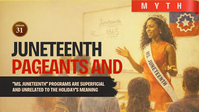 EPISODE 31 — Myth: Juneteenth Pageants and Leadership Programs Are Superficial