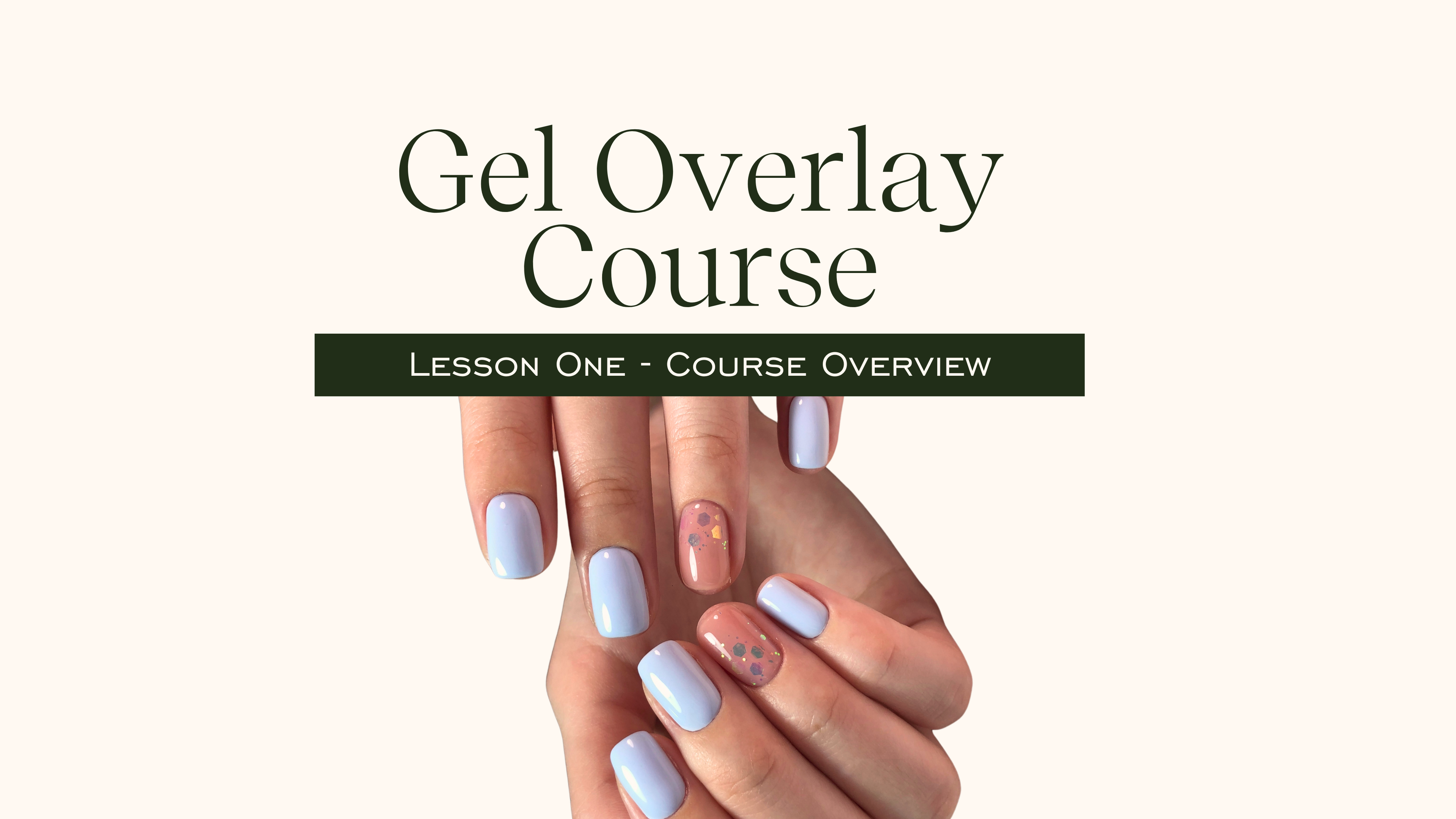 Gel Overlay Course - Lesson 1
