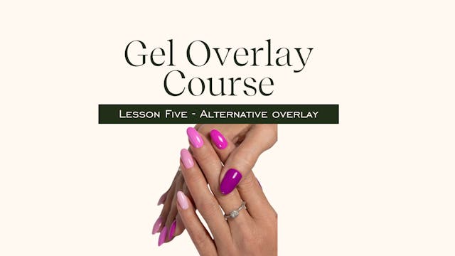Gel Overlay Course - Lesson 5