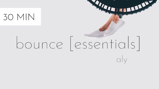 bounce essentials #30 | aly