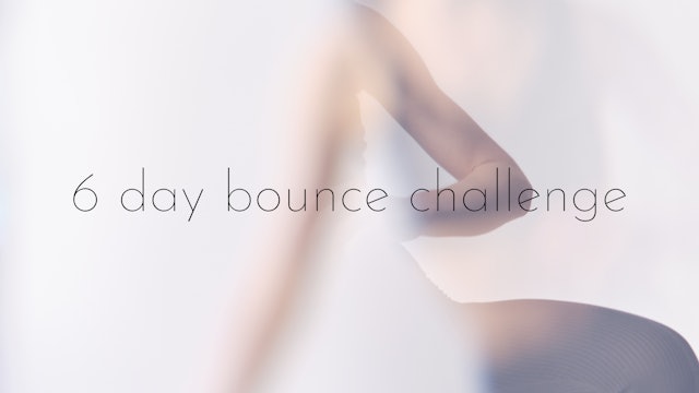 6 day bounce challenge