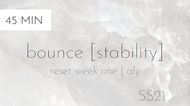 ss21 reset week one | bounce [stability] #3 with aly