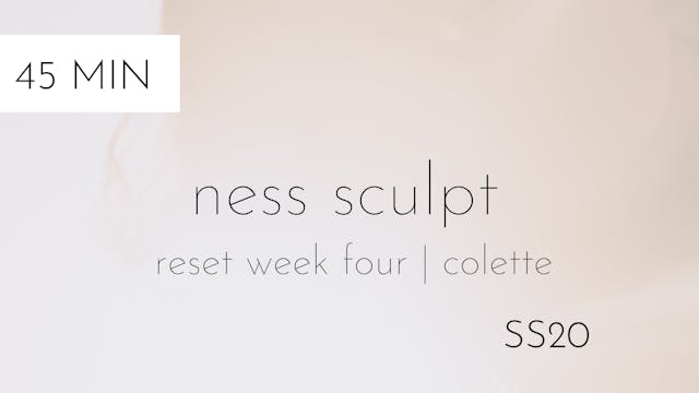 ss20 reset week four | ness sculpt #3 with colette