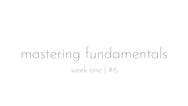 mastering fundamentals - week one #6