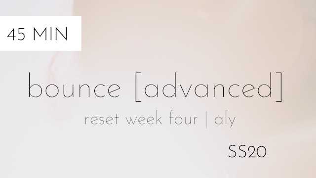 ss20 reset week four | bounce [advanced] #3 with aly