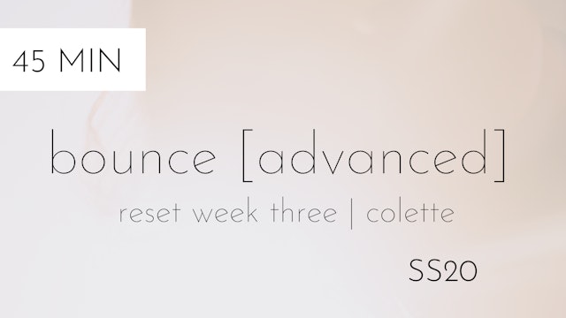 ss20 reset week three | bounce [advanced] #3 with colette