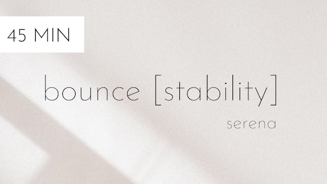 bounce [stability] #7 | serena