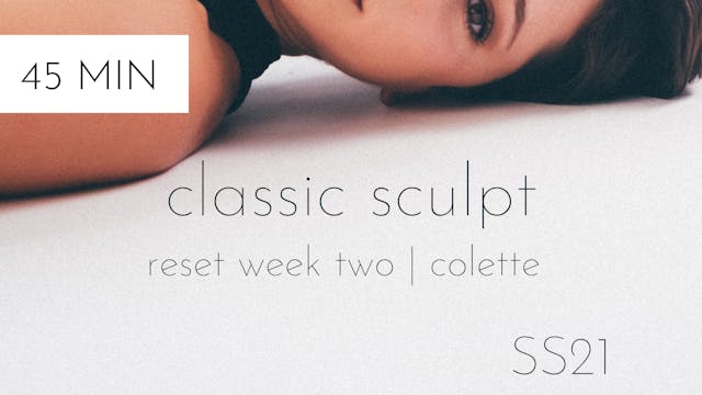 ss21 reset week two | classic sculpt #2 with colette