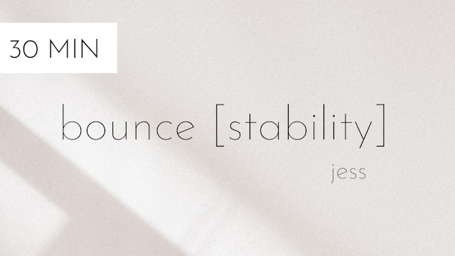 bounce [stability] #8 | jess