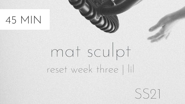 ss21 reset week three | mat sculpt #2...