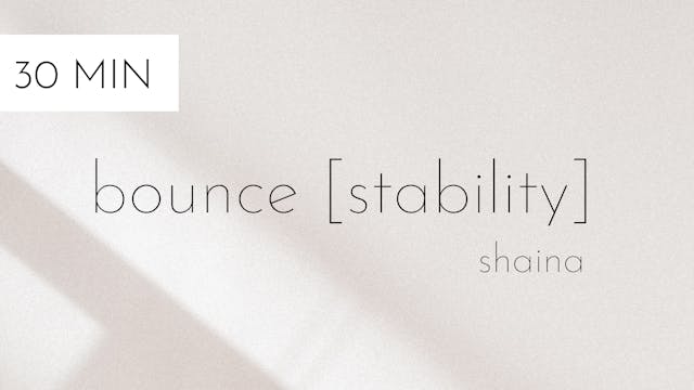 bounce stability #18 | shaina