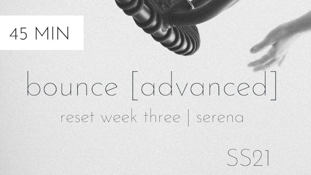ss21 reset week three | bounce [advanced] #3 with serena