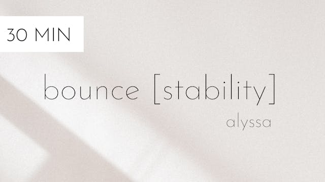 bounce stability #17 | alyssa