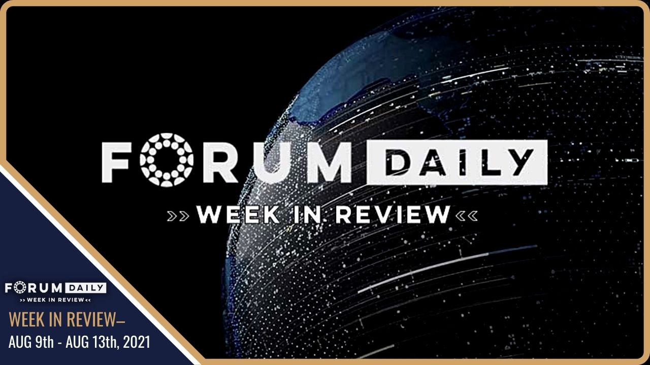 Forum Daily | Week in Review – August 09 – August 13, 2021