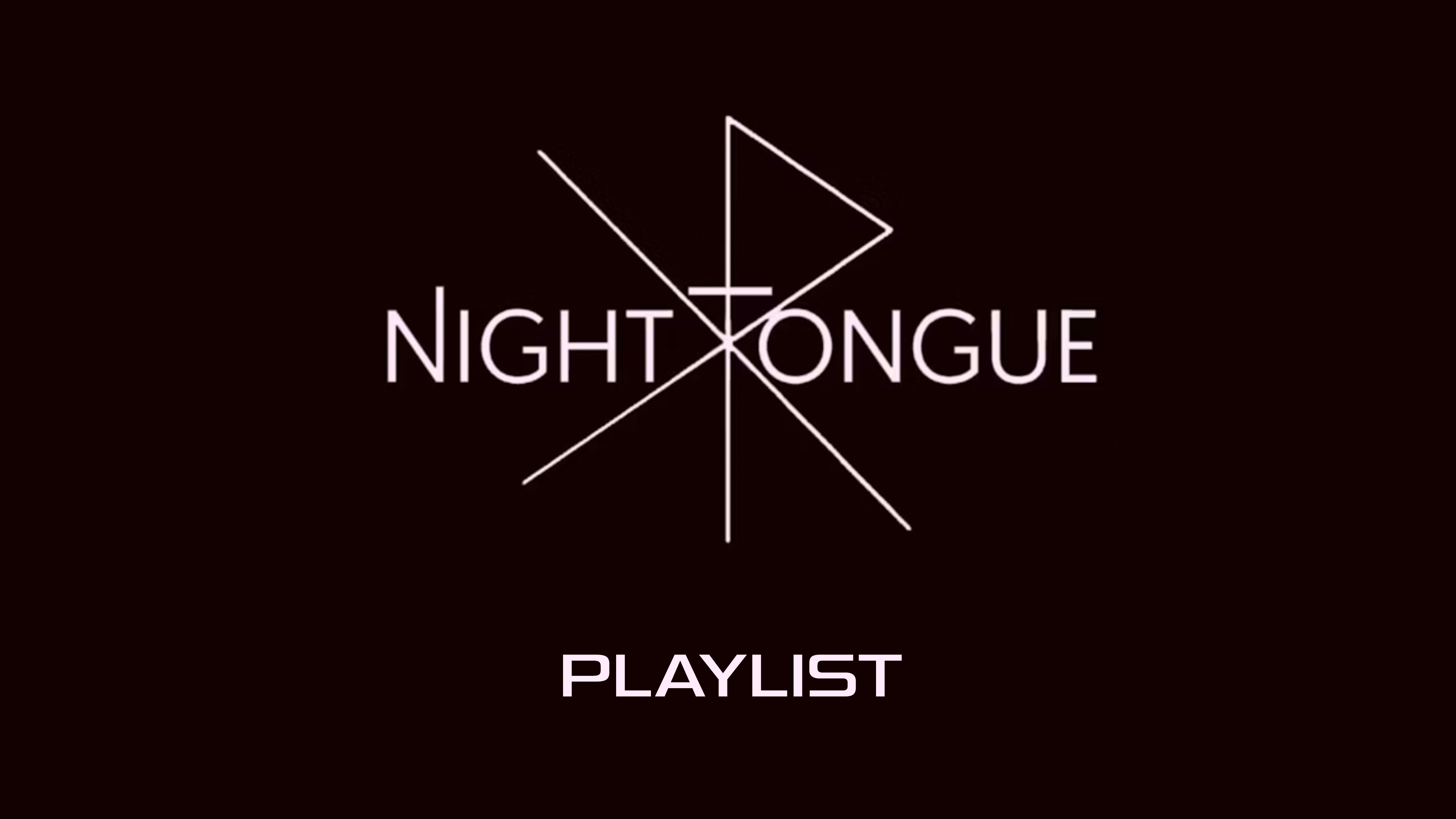 Night Tongue Playlist