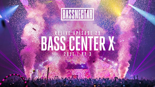 Relive 29 | Bass Center X pt 3