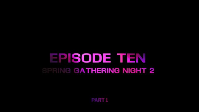 Relive Episode 10 - Spring Gathering ...