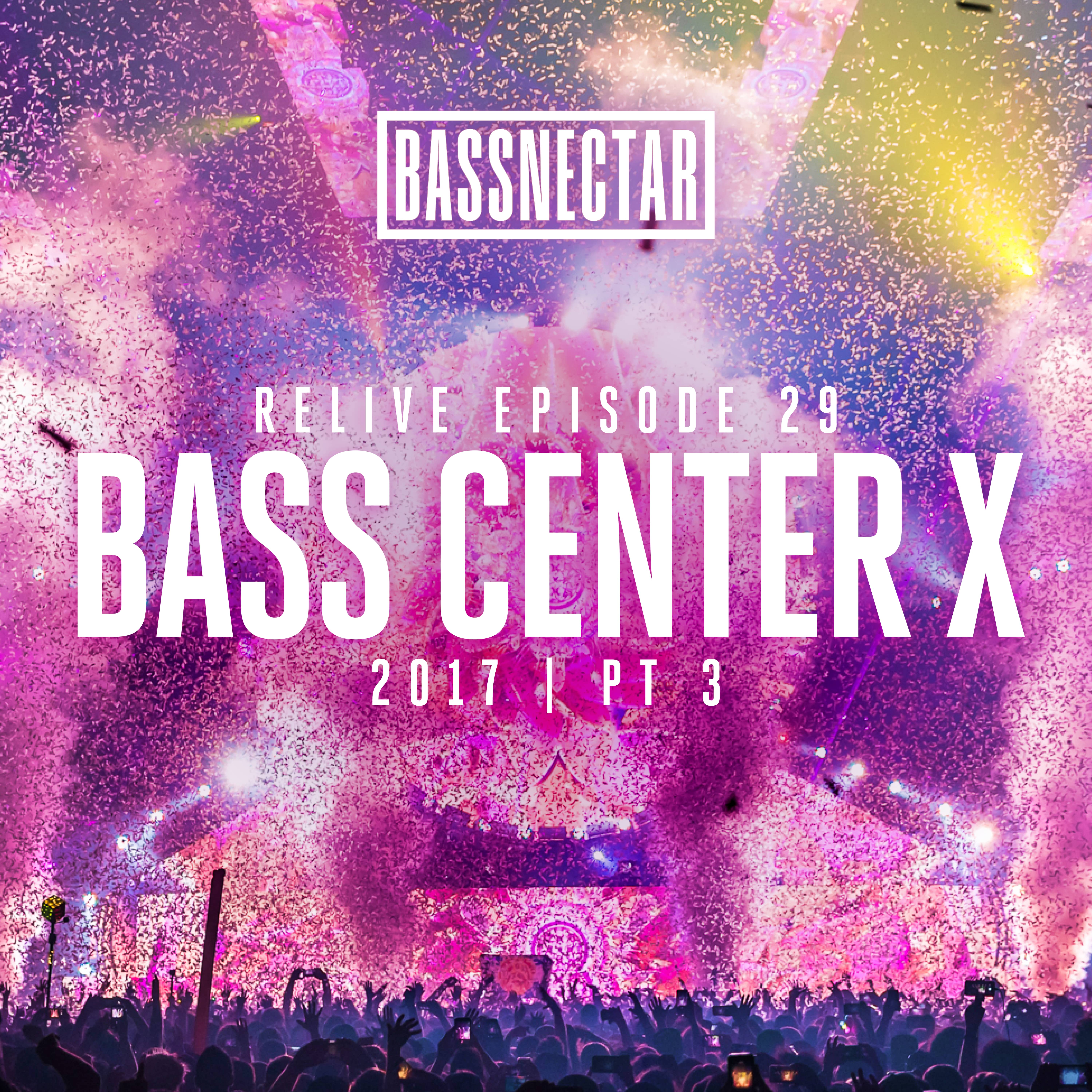 Relive 29 | Bass Center X pt 3