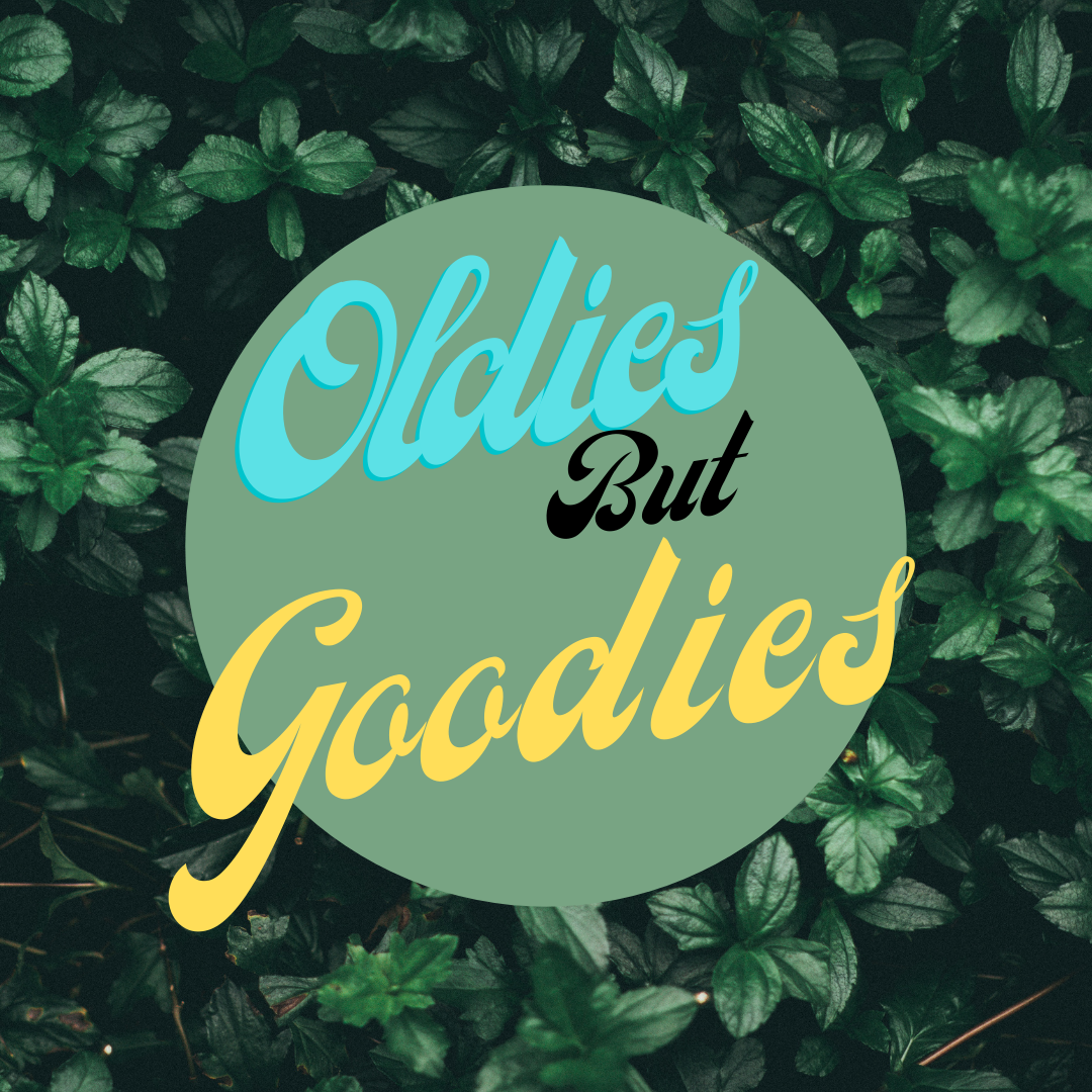 Oldies But Goodies....