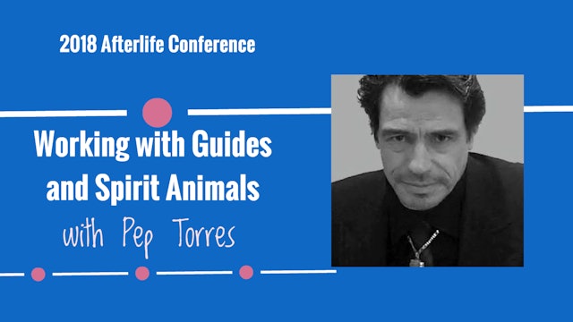 Pep Torres - Working with Guides and Spirit Animals