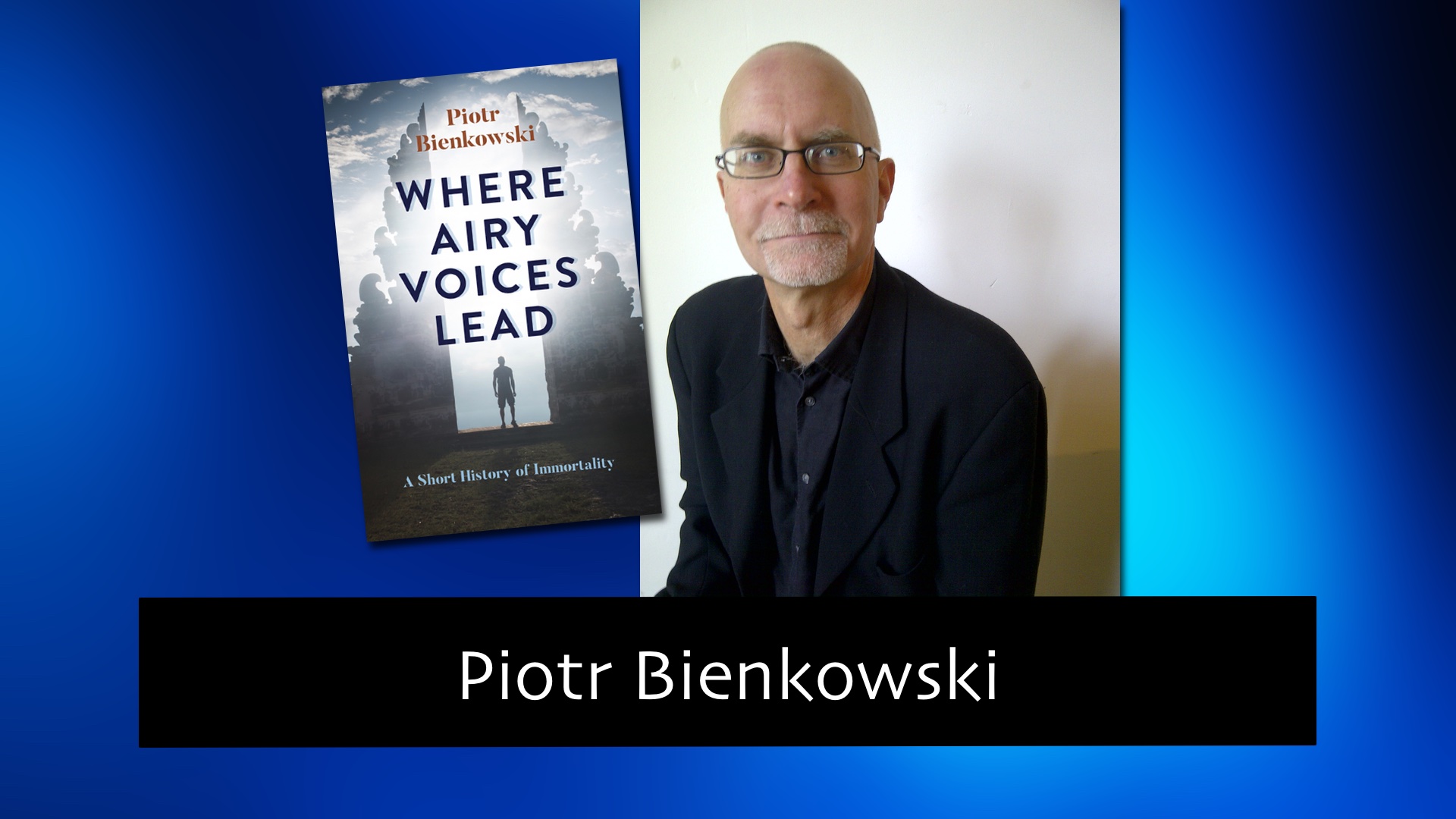 279 A Short History of Immortality with Piotr Bienkowski