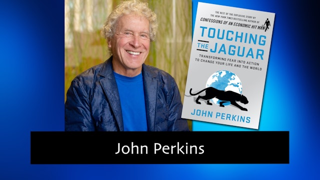 270 Transforming Fear into Action to Change Your Life with John Perkins