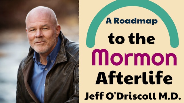 Jeff O'Driscoll - A Roadmap to the Mormon Afterlife
