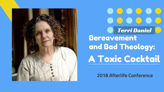 Terri Daniel - Bereavement and Bad Theology, A Toxic Cocktail