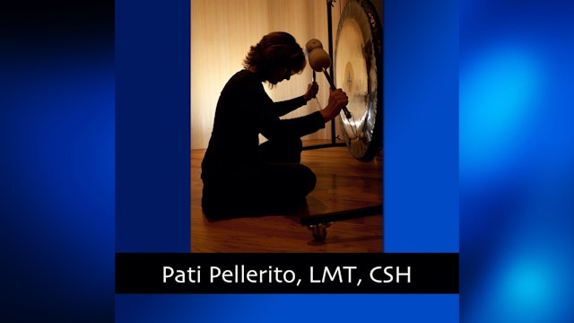 260 Healing Through Sound with Pati Pellerito, LMT, CSH