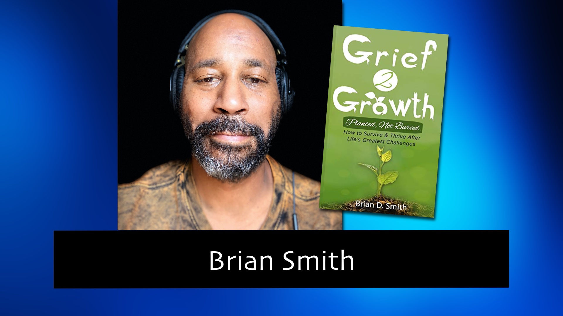 275 From Grief to Growth with Brian Smith