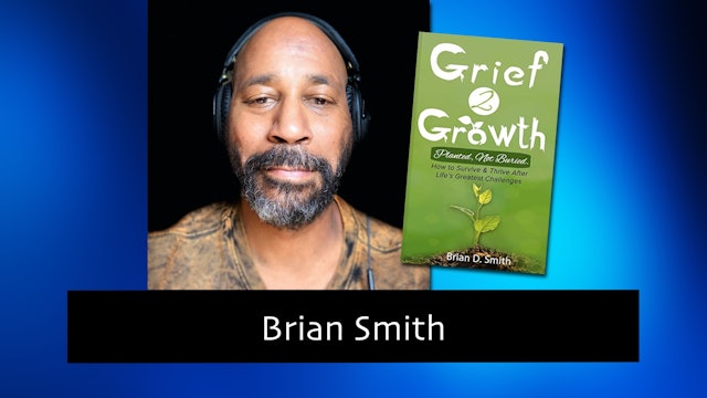 275 From Grief to Growth with Brian Smith