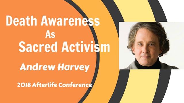 Keynote - Andrew Harvey_ Death Awaren...