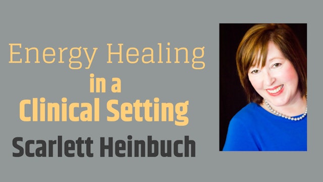 Scarlett Heinbuch: Energy Healing in Clinical Settings