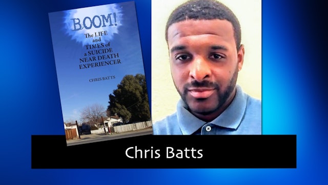 268 The Life and Times of a Suicide Near Death Experiencer with Chris Batts