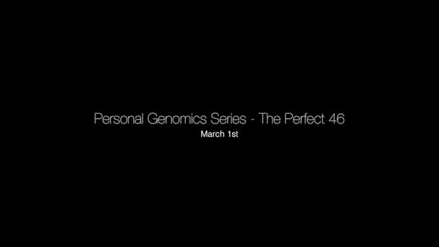 Personal Genomics Series - The Perfect 46