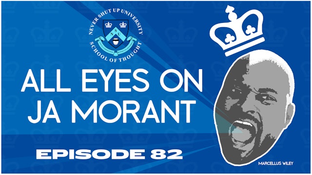 Ep. 82, Never Shut Up: All Eyes on Ja Morant