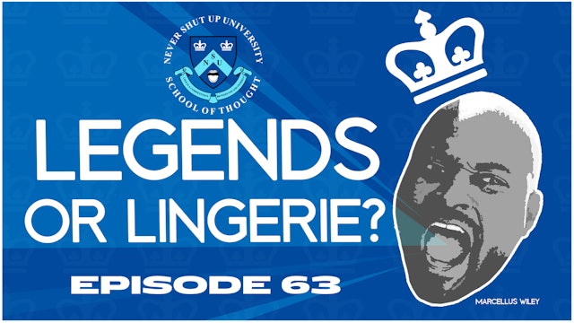 Ep. 63, Never Shut Up: Legends or Lingerie?