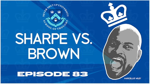 Ep. 83, Never Shut Up: Sharpe vs Brown