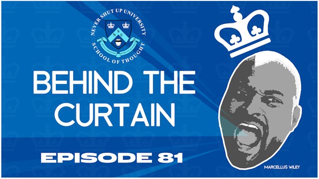 Ep. 81, Never Shut Up: Behind the Cur...