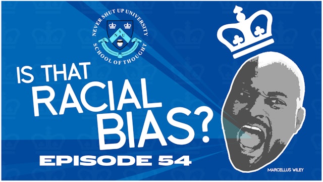Ep. 54, Never Shut Up: Is That Racial Bias?
