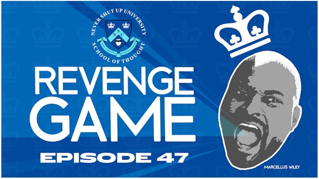 Ep. 47, Never Shut Up: Revenge Game