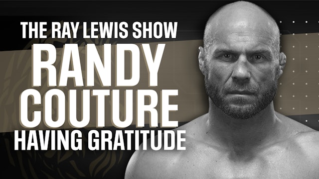 Guest Randy Couture & Having Gratitude