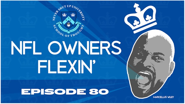 Ep. 80, Never Shut Up: NFL Owners Flexin'
