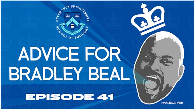 Ep. 41, Never Shut Up: Advice for Bradley Beal