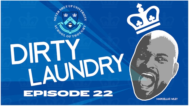 Ep. 22, Never Shut Up: Dirty Laundry