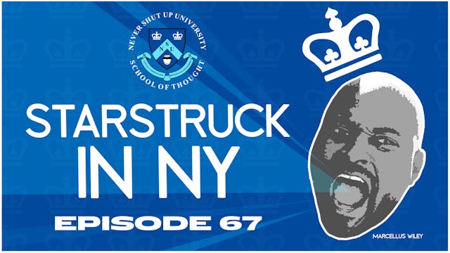 Ep. 67, Never Shut Up: Starstruck in NY