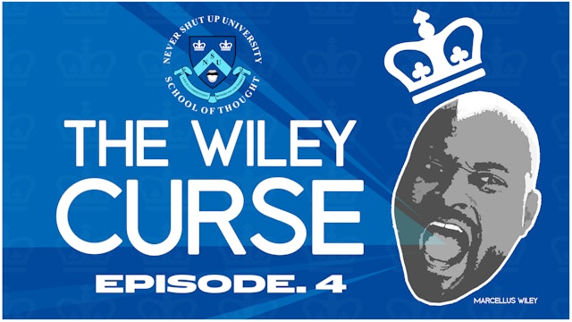 Ep. 4, Never Shut Up: The Wiley Curse