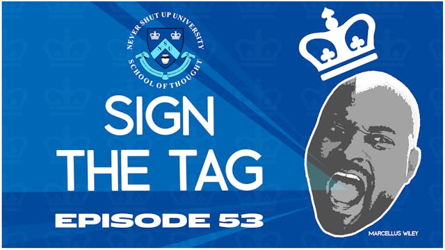 Ep. 53, Never Shut Up: Sign the Tag