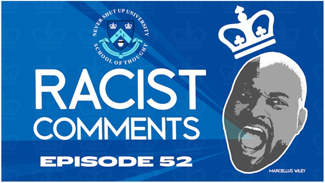 Ep. 52, Never Shut Up: Racist Comments
