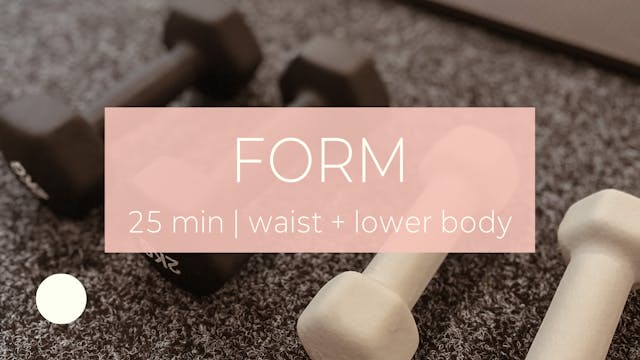 FORM 9 / waist + lower body